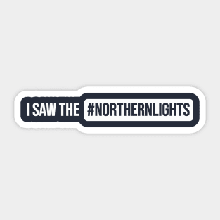 I saw the Northern Lights Sticker